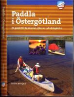 Paddla i &Ouml;sterg&ouml;tland - En guide till kanalerna, sj&ouml;arna och sk&auml;rg&aring;rden