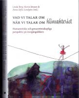 Vad vi talar om n&auml;r vi talar om klimakteriet - Humanistiska och genusvetenskapliga perspektiv p&aring; &ouml;verg&aring;ngs&aring;ldern