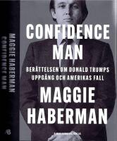 Confidence Man - Ber&auml;ttelsen om Donald Trumps uppg&aring;ng och Amerikas fall