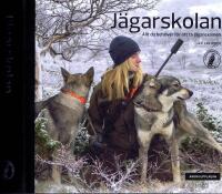 J&auml;garskolan - Allt du beh&ouml;ver f&ouml;r att ta j&auml;garexamen