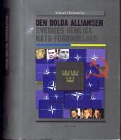 Den dolda alliansen.  Sveriges hemliga NATO-f&ouml;rbindelser