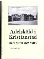 Adelsk&ouml;ld i Kristianstad och som det vart