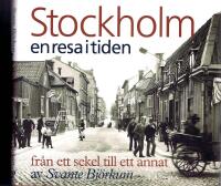 Stockholm - en resa i tiden fr&aring;n ett sekel till ett annat