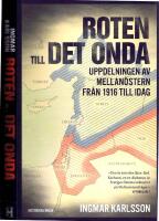 Roten till det onda.   Uppdelningen av Mellan&ouml;stern fr&aring;n 1916 till idag