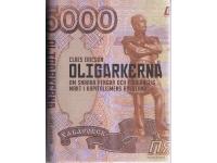 Oligarkerna - Om snabba pengar och f&ouml;rg&auml;nglig makt i kapitalismens Ryssland