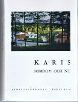 KARIS Fordom och Nu - till hundra&aring;rsminnet av den kommunala sj&auml;lvstyrelsens tillkomst i Karis