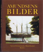 AMUNDSENS BILDER -  Utgivna och kommenterade av Roland Huntford