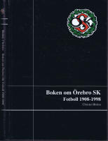 Boken om &Ouml;rebro SK Fotboll 1908-1998