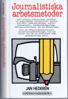 Journalistiska arbetsmetoder -  Tolv erfarna journalister ber&auml;ttar om unders&ouml;kande journalistik, personportr&auml;tt, kommunbevakning, socialjournalistik, forskningsreportage, n&auml;ringslivsartiklar och milj&ouml;reportage