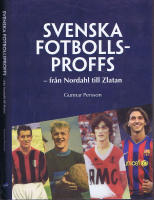 Svenska Fotbollsproffs - Fr&aring;n Nordahl till Zlatan