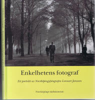 ENKELHETENS FOTOGRAF - ETT PORTR&Auml;TT AV NORRK&Ouml;PINGSFOTOGRAFEN LENNART JANSSON