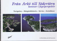 Fr&aring;n Ark&ouml; till S&ouml;dert&ouml;rn - Hamnar i f&aring;gelperspektiv.  Navigation * Sk&auml;rg&aring;rdshistoria * Service * Sev&auml;rdheter