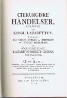 Chirurgiske h&auml;ndelser, anm&auml;rkte uti Kongl. Lazarettet, samlade och genom utdrag af dagboken til trycket befordrade p&aring; h&ouml;gloflige Kongl. Lazarets directionens befallning