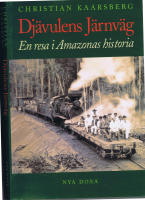 Dj&auml;vulens j&auml;rnv&auml;g - En resa i Amazonas historia