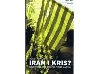 IRAN  i  KRIS?  -  K&auml;rnvapenhot och politiska v&auml;gval
