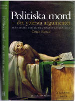 Politiska mord - det yttersta argumentet. Fr&aring;n Julius Caesar till Martin Luther King