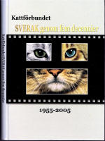 Kattf&ouml;rbundet SVERAK genom fem decennier 1955-2005
