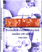 Svensk kvinnosjukv&aring;rd under ett sekel 1904-2004
