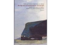 P&Aring; V&Auml;G MOT EN KOMMUNIKATIV DEMOKRATI ? - Sexton humanister om makten, medierna och medborgarkompetensen