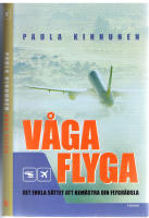 V&aring;ga flyga - Det enkla s&auml;ttet att bem&auml;stra din flygr&auml;dsla