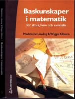 Baskunskaper i matematik - f&ouml;r skola, hem och samh&auml;lle