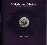 S&ouml;derhamnsfabriken 1947-2004.  Historien om en industriepok