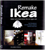 Remake Ikea - Id&eacute;er och inspiration f&ouml;r en egen stil