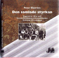 Den samlade styrkan - Fragment ur 100 &aring;r med Svenska metallindustriarbetaref&ouml;rbundets avdelning 102