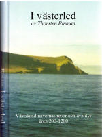 I v&auml;sterled. V&auml;stskandinavernas resor och &auml;ventyr &aring;ren 200-1200