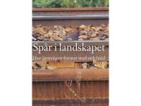 SP&Aring;R  i  LANDSKAPET  -  Hur j&auml;rnv&auml;gen format stad och land