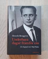 Underbara dagar framf&ouml;r oss : en biografi &ouml;ver Olof Palme