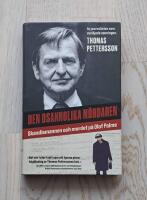 Den osannolika m&ouml;rdaren : Skandiamannen och mordet p&aring; Olof Palme