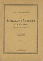Inbjudningsskrift med anledning av invigningen av Samskolans i &Auml;ngelholm nya byggnad fredagen den 13 mars 1914