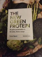 The new green protein  : 20 gr&ouml;na proteink&auml;llor och 60 enkla, l&auml;ckra recept