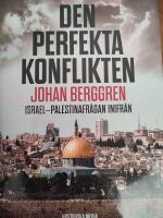 Den perfekta konflikten : Israel-Palestinafr&aring;gan inifr&aring;n
