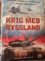 Krig med Ryssland : Baltikum ockuperat, Nato i strid och Sverige of&ouml;rsvarat!