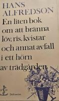 En liten bok om att br&auml;nna l&ouml;v, ris, kvistar och annat avfall i ett h&ouml;rn av tr&auml;dg&aring;rden