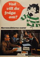 Vad vill du fr&aring;ga om? : morron-v&auml;ktarna svarar