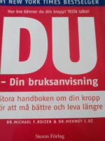Du : din bruksanvisning; stora handboken om din kropp f&ouml;r att m&aring; b&auml;ttre och leva l&auml;ngre; en inv&auml;rtes v&auml;gledning f&ouml;r en friskare och yngre kropp