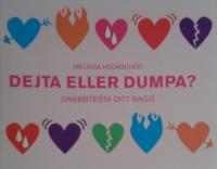 Dejta eller dumpa? : snabbtesta ditt ragg