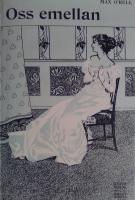 Oss emellan. N&aring;gra tankar om lifvets sm&aring; problem