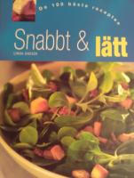 Snabb & l&auml;tt : de 100 b&auml;sta recepten