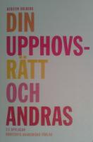 Din upphovsr&auml;tt och andras : handbok f&ouml;r journalister