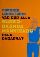 Vad g&ouml;r alla superok&auml;nda m&auml;nniskor hela dagarna