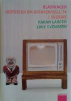 Bl&aring;sningen - Historien om kommersiell tv i Sverige