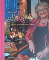 Mickans Mat&Gl&auml;dje. Mat och prat i sm&aring;l&auml;ndska lantk&ouml;k