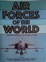 Air Forces of the World An illustrated directory of all the world's military air powers