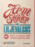 Hemsl&ouml;jden p&aring; Liljevalchs 6 juni-2 september 2012