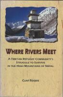 Where rivers meet - A Tibetan refugee community's struggle to survive in the high mountains of Nepal