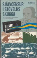 Sj&auml;lvcensur i st&ouml;velns skugga : den svenska radions roll och h&aring;llning under det andra v&auml;rldskriget